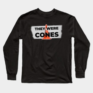 They were cones! v3 Long Sleeve T-Shirt